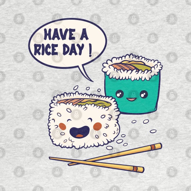 Have a Rice Day! - foodie puns by Promen Shirts